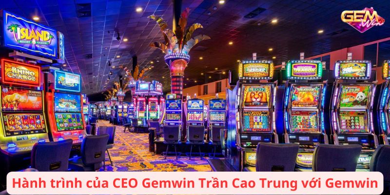 Hành trình của CEO Gemwin Trần Cao Trung với Gemwin