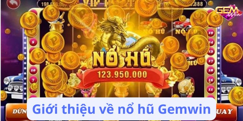 Giới thiệu về nổ hũ Gemwin