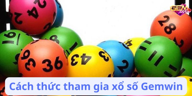 Cách thức tham gia xổ số Gemwin